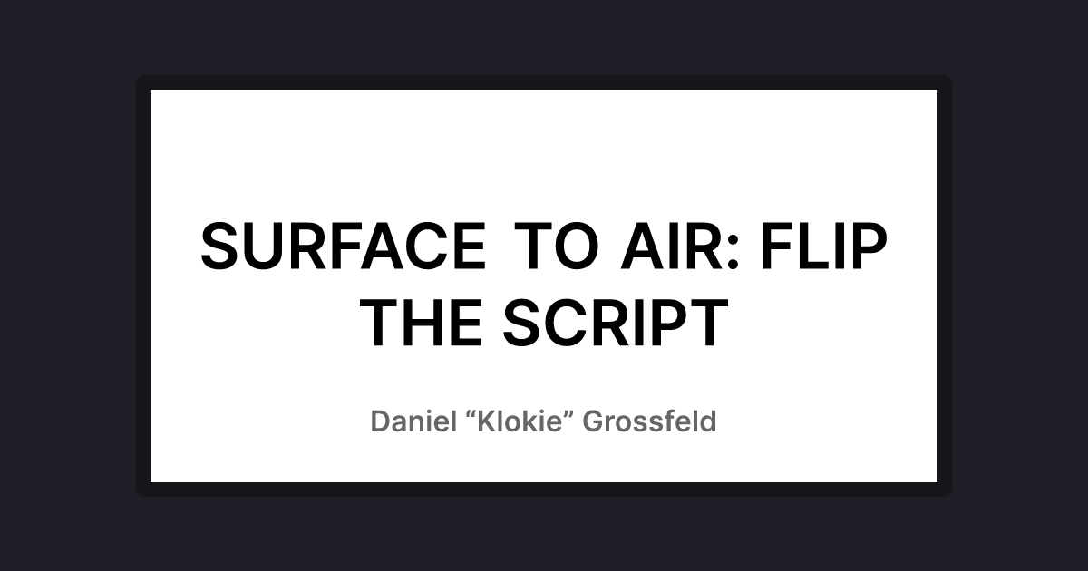 SURFACE TO AIR: FLIP THE SCRIPT SURFACE TO AIR: FLIP THE SCRIPT